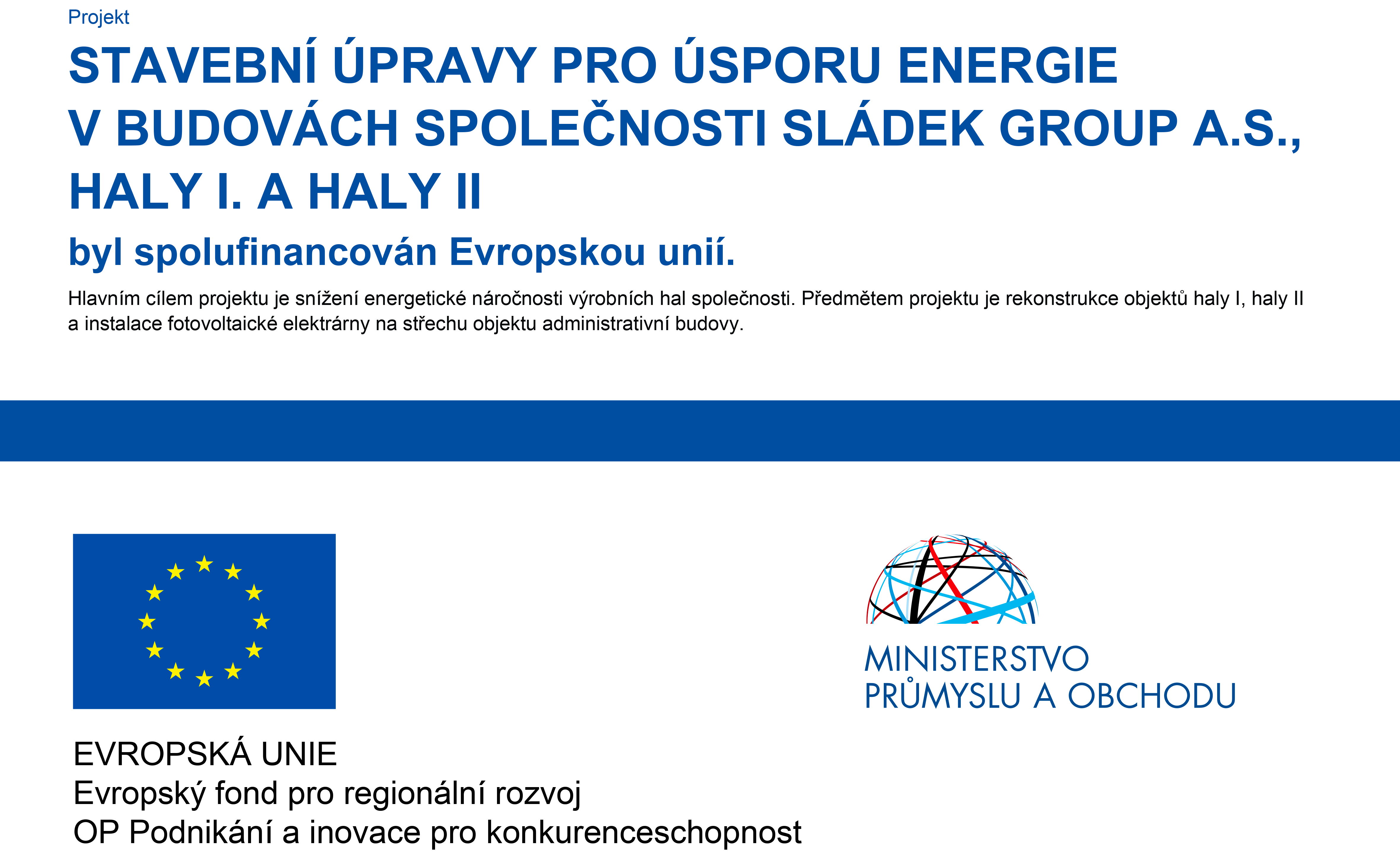 Stavební úpravy pro úsporu energie v budovách společnosti SLÁDEK GROUP, a.s.